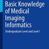 Basic Knowledge of Medical Imaging Informatics: Undergraduate Level and Level I (Imaging Informatics for Healthcare Professionals) (Original PDF from Publisher)