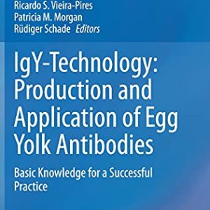 IgY-Technology: Production and Application of Egg Yolk Antibodies: Basic Knowledge for a Successful Practice (Original PDF from Publisher)