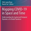 Mapping COVID-19 in Space and Time: Understanding the Spatial and Temporal Dynamics of a Global Pandemic (Human Dynamics in Smart Cities) (Original PDF from Publisher)