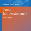 Tumor Microenvironment: Novel Concepts (Advances in Experimental Medicine and Biology, 1329) (Original PDF from Publisher)