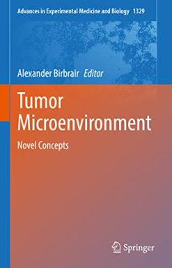 Tumor Microenvironment: Novel Concepts (Advances in Experimental Medicine and Biology, 1329) (Original PDF from Publisher)