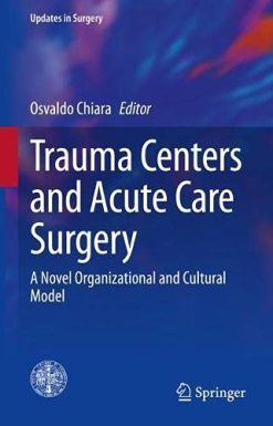 Trauma Centers and Acute Care Surgery: A Novel Organizational and Cultural Model (Original PDF from Publisher)