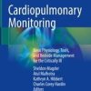 Cardiopulmonary Monitoring : Basic Physiology, Tools, and Bedside Management for the Critically Ill (Original PDF from Publisher)