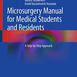 Microsurgery Manual for Medical Students and Residents: A Step-by-Step Approach (Original PDF from Publisher)