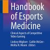 Handbook of Esports Medicine: Clinical Aspects of Competitive Video Gaming (Original PDF from Publisher)
