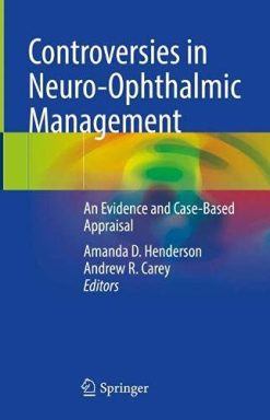 Controversies in Neuro-Ophthalmic Management: An Evidence and Case-Based Appraisal (Original PDF from Publisher)