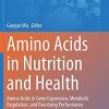 Amino Acids in Nutrition and Health: Amino Acids in Gene Expression, Metabolic Regulation, and Exercising Performance (Advances in Experimental Medicine and Biology, 1332) (Original PDF from Publisher)