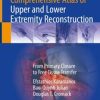 Comprehensive Atlas of Upper and Lower Extremity Reconstruction : From Primary Closure to Free Tissue Transfer (Original PDF from Publisher)