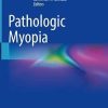Pathologic Myopia, 2nd Edition (Original PDF from Publisher)