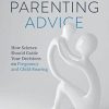 Beyond Parenting Advice: How Science Should Guide Your Decisions on Pregnancy and Child-Rearing (Original PDF from Publisher)