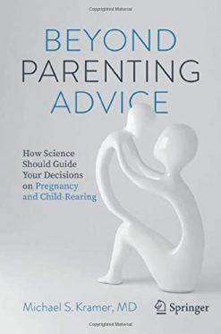 Beyond Parenting Advice: How Science Should Guide Your Decisions on Pregnancy and Child-Rearing (Original PDF from Publisher)