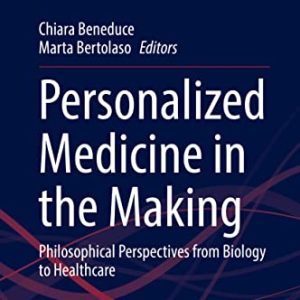 Personalized Medicine in the Making: Philosophical Perspectives from Biology to Healthcare (Human Perspectives in Health Sciences and Technology, 3) (Original PDF from Publisher)