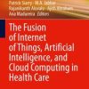 The Fusion of Internet of Things, Artificial Intelligence, and Cloud Computing in Health Care (Original PDF from Publisher)