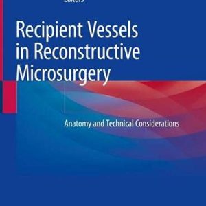 Recipient Vessels in Reconstructive Microsurgery: Anatomy and Technical Considerations (Original PDF from Publisher)