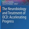 The Neurobiology and Treatment of OCD: Accelerating Progress (Current Topics in Behavioral Neurosciences, 49) (Original PDF from Publisher)
