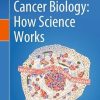 Cancer Biology: How Science Works (Original PDF from Publisher)