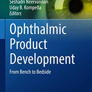 Ophthalmic Product Development: From Bench to Bedside (AAPS Advances in the Pharmaceutical Sciences Series, 37) (Original PDF from Publisher)