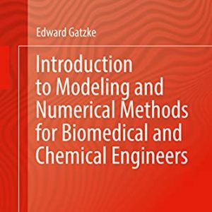 Introduction to Modeling and Numerical Methods for Biomedical and Chemical Engineers (Original PDF from Publisher)