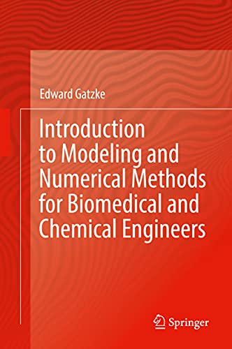 Introduction to Modeling and Numerical Methods for Biomedical and Chemical Engineers (Original PDF from Publisher)