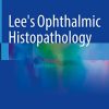 Lee’s Ophthalmic Histopathology, 4th Edition (Original PDF from Publisher)