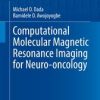 Computational Molecular Magnetic Resonance Imaging for Neuro-oncology (Original PDF from Publisher)