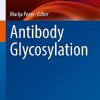 Antibody Glycosylation (Experientia Supplementum, 112) (Original PDF from Publisher)