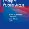 Emergent Vascular Access : A Guide for Healthcare Professionals (Original PDF from Publisher)