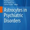 Astrocytes in Psychiatric Disorders (Advances in Neurobiology, 26) (Original PDF from Publisher)