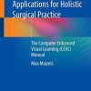 A Guide to Make Applications for Holistic Surgical Practice: The Computer Enhanced Visual Learning (CEVL) Manual (Original PDF from Publisher)
