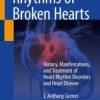 Rhythms of Broken Hearts : History, Manifestations, and Treatment of Heart Rhythm Disorders and Heart Disease (Original PDF from Publisher)