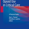 Opioid Use in Critical Care: A Practical Guide (Original PDF from Publisher)