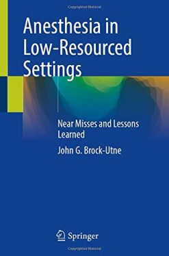 Anesthesia in Low-Resourced Settings: Near Misses and Lessons Learned (Original PDF from Publisher)