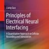 Principles of Electrical Neural Interfacing : A Quantitative Approach to Cellular Recording and Stimulation (Original PDF from Publisher)