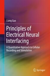 Principles of Electrical Neural Interfacing : A Quantitative Approach to Cellular Recording and Stimulation (Original PDF from Publisher)
