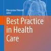 Best Practice in Health Care (Advances in Experimental Medicine and Biology, 1335) (Original PDF from Publisher)