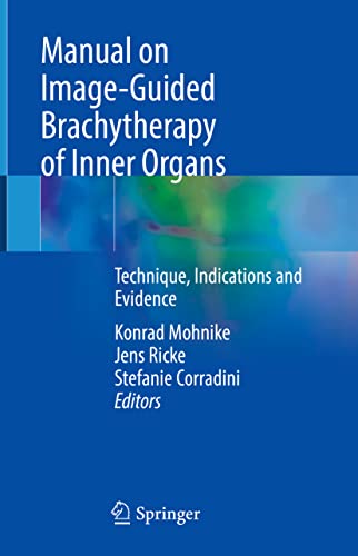 Manual on Image-Guided Brachytherapy of Inner Organs: Technique, Indications and Evidence (Original PDF from Publisher)
