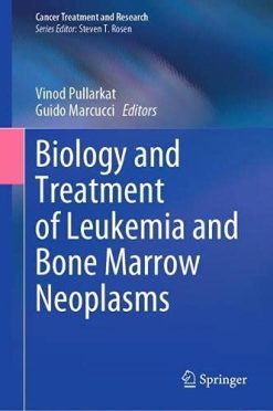 Biology and Treatment of Leukemia and Bone Marrow Neoplasms (Original PDF from Publisher)
