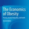 The Economics of Obesity, 2nd Edition : Poverty, Income Inequality, and Health (Original PDF from Publisher)