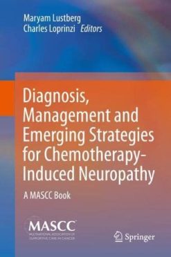 Diagnosis, Management and Emerging Strategies for Chemotherapy-Induced Neuropathy: A MASCC Book (Original PDF from Publisher)