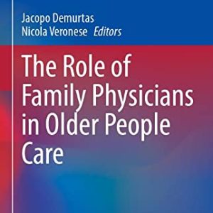 The Role of Family Physicians in Older People Care (Practical Issues in Geriatrics) (Original PDF from Publisher)
