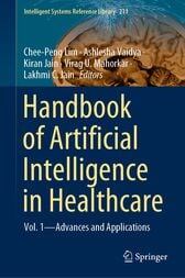 Handbook of Artificial Intelligence in Healthcare : Vol. 1 – Advances and Applications (Original PDF from Publisher)