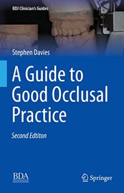 A Guide to Good Occlusal Practice: A Guide to Good Practice (BDJ Clinician’s Guides) (Original PDF from Publisher)