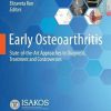 Early Osteoarthritis: State-of-the-Art Approaches to Diagnosis, Treatment and Controversies (Original PDF from Publisher)