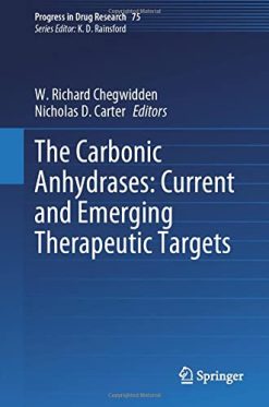 The Carbonic Anhydrases: Current and Emerging Therapeutic Targets (Progress in Drug Research, 75) (Original PDF from Publisher)