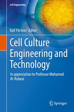 Cell Culture Engineering and Technology: In appreciation to Professor Mohamed Al-Rubeai (Cell Engineering, 10) (Original PDF from Publisher)