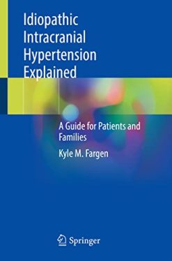 Idiopathic Intracranial Hypertension Explained: A Guide for Patients and Families (Original PDF from Publisher)