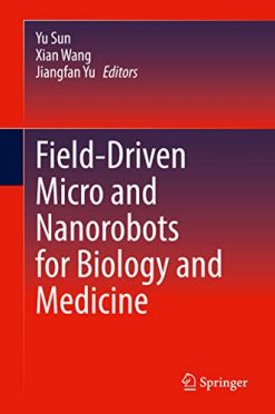 Field-Driven Micro and Nanorobots for Biology and Medicine (Original PDF from Publisher)