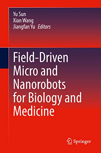 Field-Driven Micro and Nanorobots for Biology and Medicine (Original PDF from Publisher)