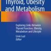 Thyroid, Obesity and Metabolism : Exploring Links Between Thyroid Function, Obesity, Metabolism and Lifestyle (Original PDF from Publisher)