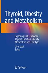 Thyroid, Obesity and Metabolism : Exploring Links Between Thyroid Function, Obesity, Metabolism and Lifestyle (Original PDF from Publisher)